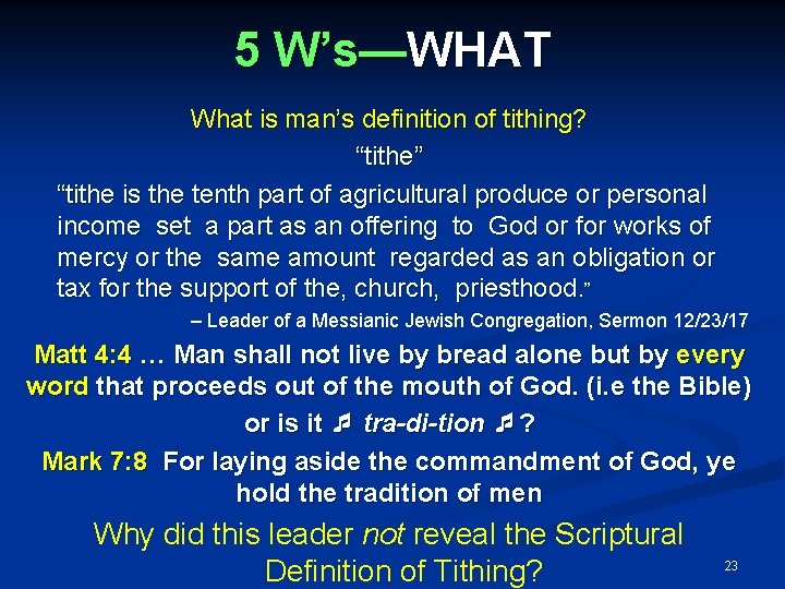 5 W’s—WHAT What is man’s definition of tithing? “tithe” “tithe is the tenth part