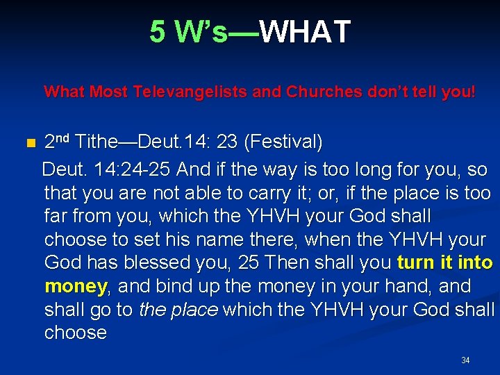 5 W’s—WHAT What Most Televangelists and Churches don’t tell you! 2 nd Tithe—Deut. 14: