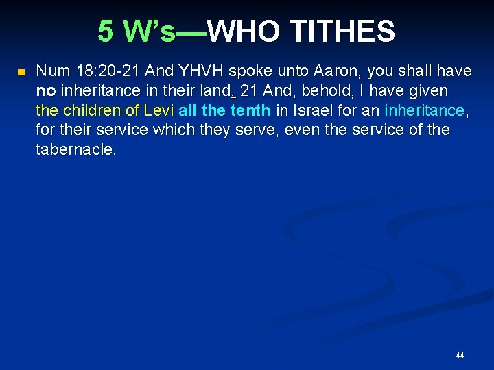 5 W’s—WHO TITHES Num 18: 20 -21 And YHVH spoke unto Aaron, you shall