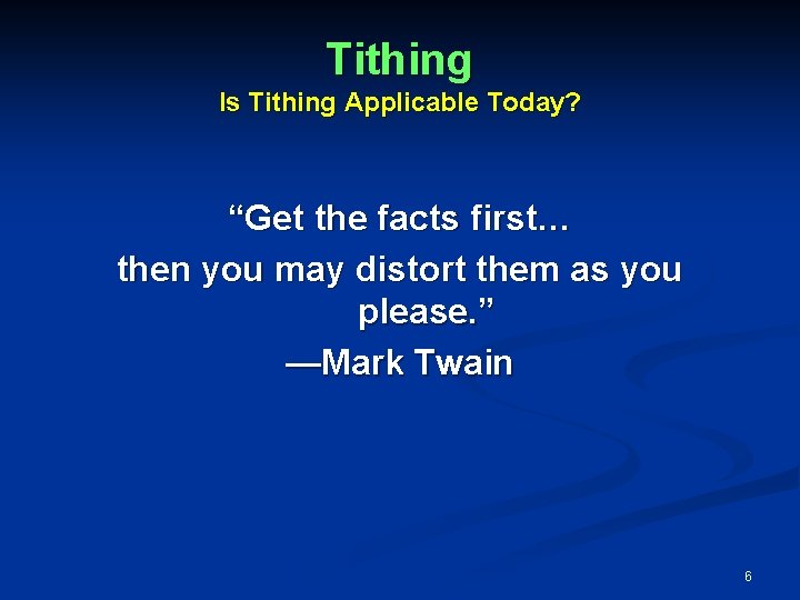 Tithing Is Tithing Applicable Today? “Get the facts first… then you may distort them