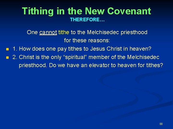 Tithing in the New Covenant THEREFORE… One cannot tithe to the Melchisedec priesthood for