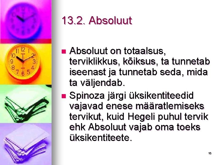 13. 2. Absoluut on totaalsus, terviklikkus, kõiksus, ta tunnetab iseenast ja tunnetab seda, mida