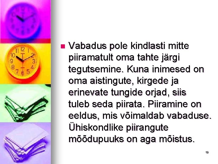 n Vabadus pole kindlasti mitte piiramatult oma tahte järgi tegutsemine. Kuna inimesed on oma