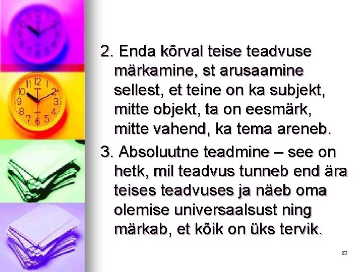 2. Enda kõrval teise teadvuse märkamine, st arusaamine sellest, et teine on ka subjekt,