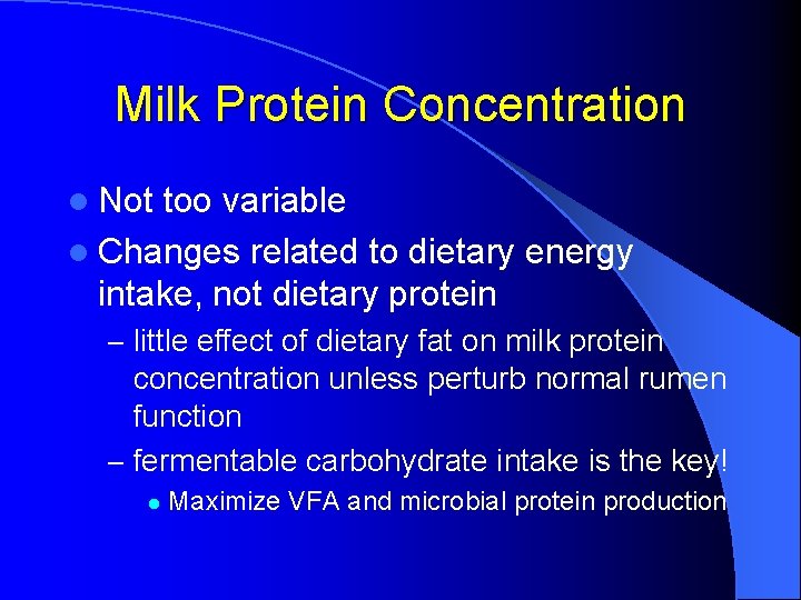 Milk Protein Concentration l Not too variable l Changes related to dietary energy intake, Milk Protein Concentration l Not too variable l Changes related to dietary energy intake,