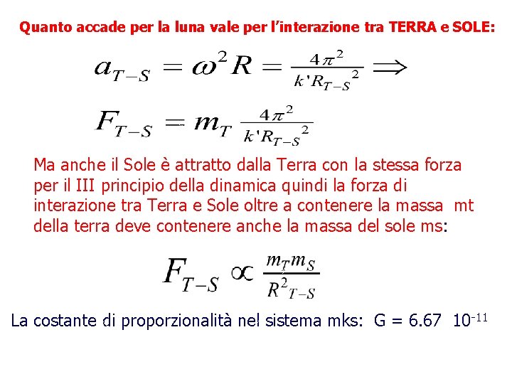 106 Quanto accade per la luna vale per l’interazione tra TERRA e SOLE: Ma