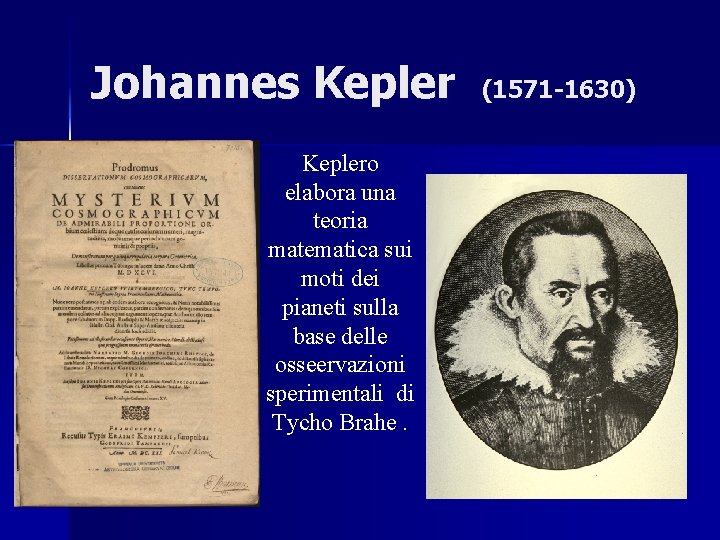 Johannes Keplero elabora una teoria matematica sui moti dei pianeti sulla base delle osseervazioni
