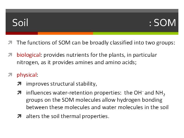 Soil : SOM The functions of SOM can be broadly classified into two groups: Soil : SOM The functions of SOM can be broadly classified into two groups: