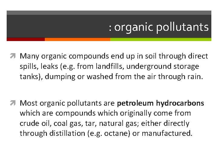 : organic pollutants Many organic compounds end up in soil through direct spills, leaks : organic pollutants Many organic compounds end up in soil through direct spills, leaks