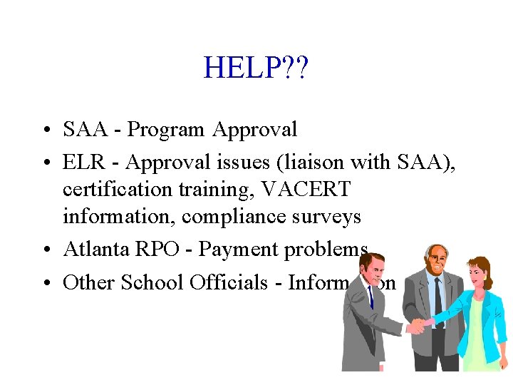 HELP? ? • SAA - Program Approval • ELR - Approval issues (liaison with