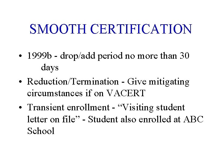 SMOOTH CERTIFICATION • 1999 b - drop/add period no more than 30 days •