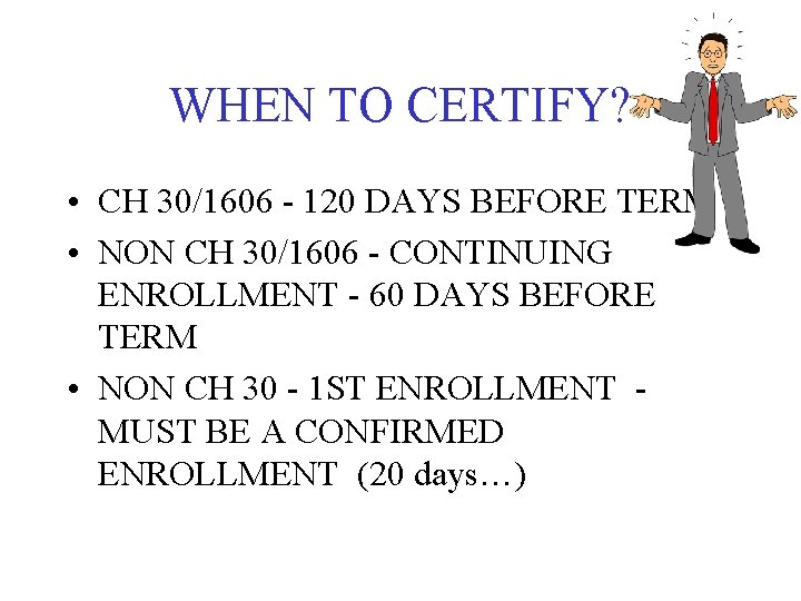 WHEN TO CERTIFY? • CH 30/1606 - 120 DAYS BEFORE TERM • NON CH