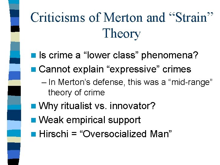 Criticisms of Merton and “Strain” Theory n Is crime a “lower class” phenomena? n