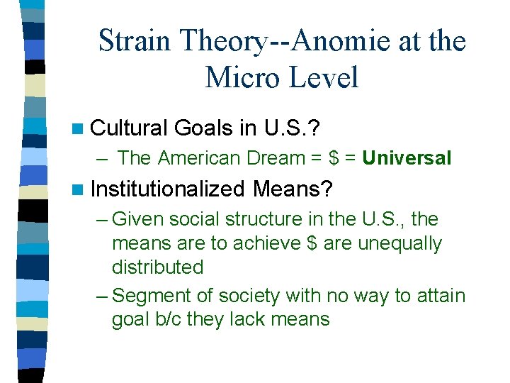 Strain Theory--Anomie at the Micro Level n Cultural Goals in U. S. ? –