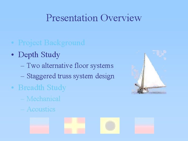 Presentation Overview • Project Background • Depth Study – Two alternative floor systems –