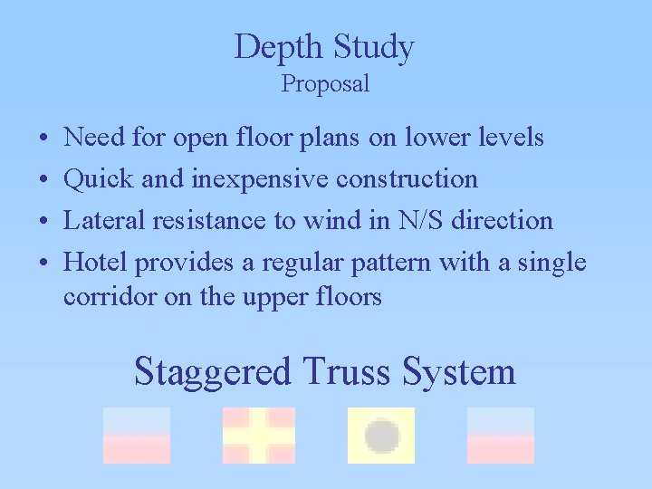 Depth Study Proposal • • Need for open floor plans on lower levels Quick