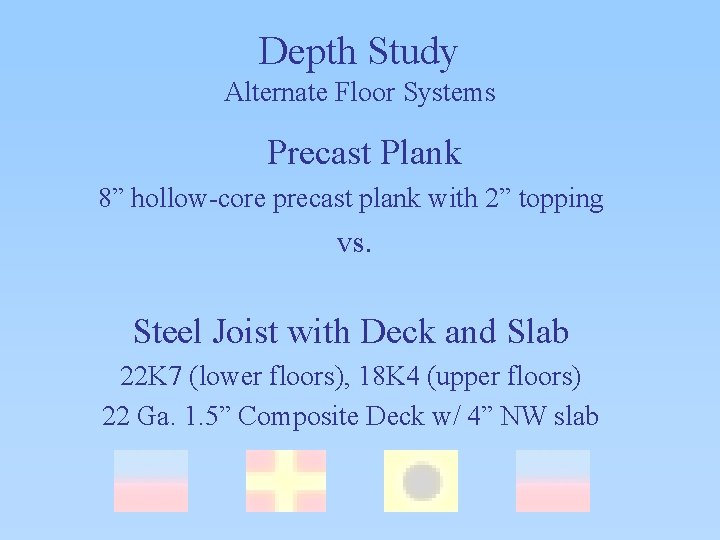 Depth Study Alternate Floor Systems Precast Plank 8” hollow-core precast plank with 2” topping