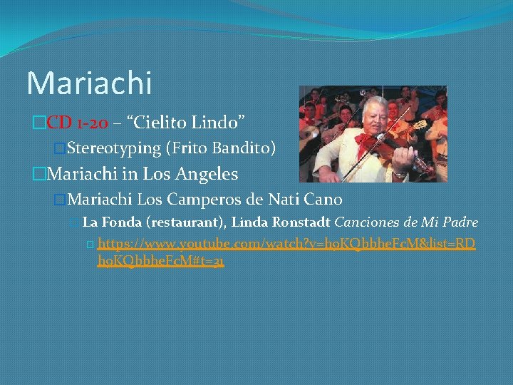 Mariachi �CD 1 -20 – “Cielito Lindo” �Stereotyping (Frito Bandito) �Mariachi in Los Angeles