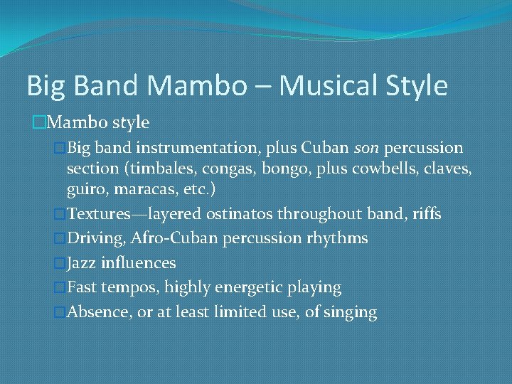 Big Band Mambo – Musical Style �Mambo style �Big band instrumentation, plus Cuban son