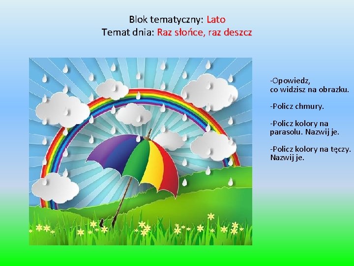 Blok tematyczny: Lato Temat dnia: Raz słońce, raz deszcz -Opowiedz, co widzisz na obrazku.