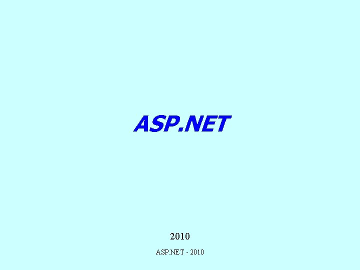 ASP. NET 2010 ASP. NET - 2010 