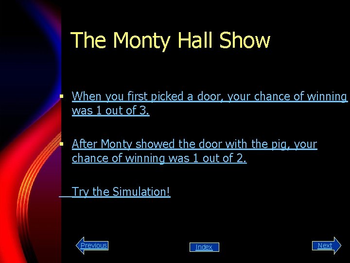 The Monty Hall Show § When you first picked a door, your chance of