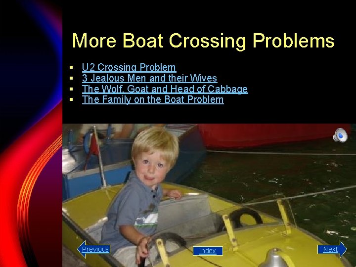 More Boat Crossing Problems § § U 2 Crossing Problem 3 Jealous Men and