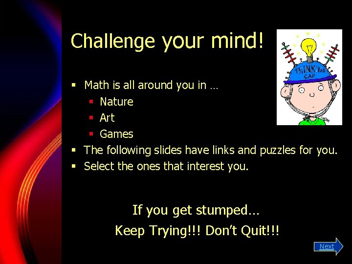Challenge your mind! § Math is all around you in … § Nature §