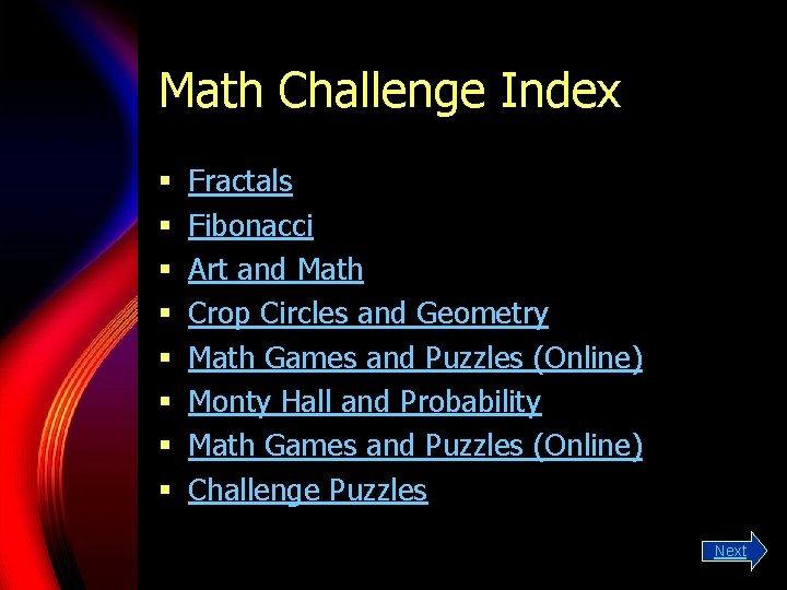 Math Challenge Index § § § § Fractals Fibonacci Art and Math Crop Circles