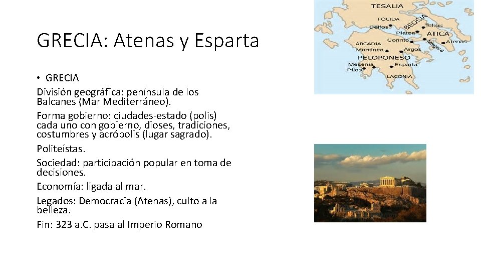 GRECIA: Atenas y Esparta • GRECIA División geográfica: península de los Balcanes (Mar Mediterráneo).