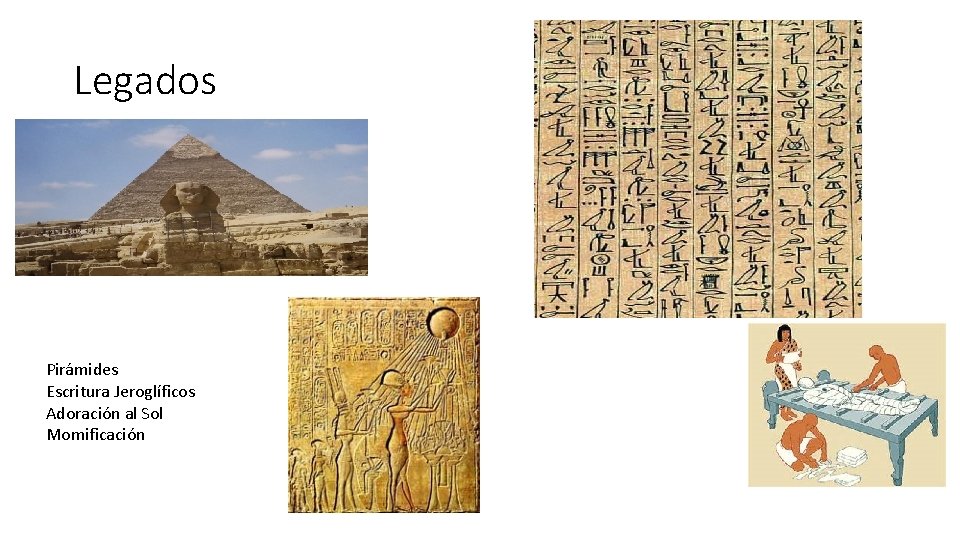 Legados Pirámides Escritura Jeroglíficos Adoración al Sol Momificación 