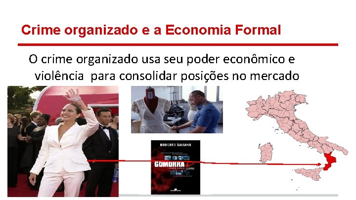 Crime organizado e a Economia Formal O crime organizado usa seu poder econômico e