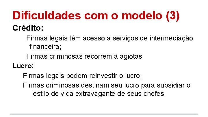 Dificuldades com o modelo (3) Crédito: Firmas legais têm acesso a serviços de intermediação