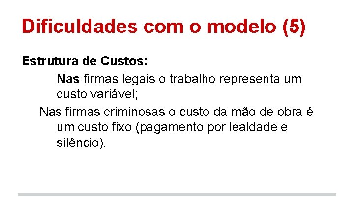 Dificuldades com o modelo (5) Estrutura de Custos: Nas firmas legais o trabalho representa