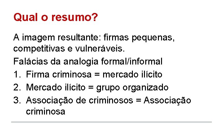 Qual o resumo? A imagem resultante: firmas pequenas, competitivas e vulneráveis. Falácias da analogia