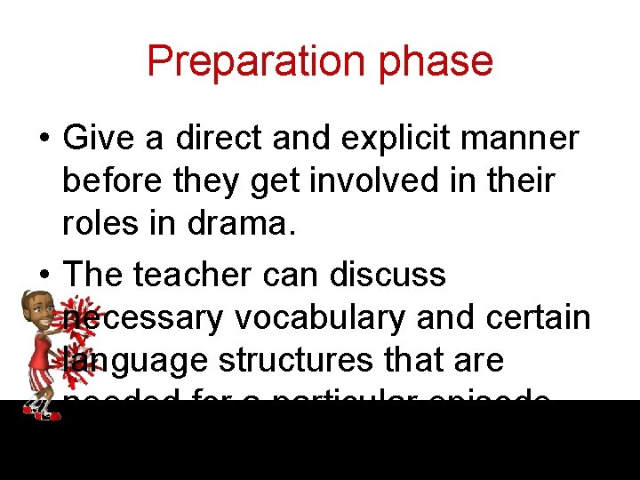 Preparation phase • Give a direct and explicit manner before they get involved in
