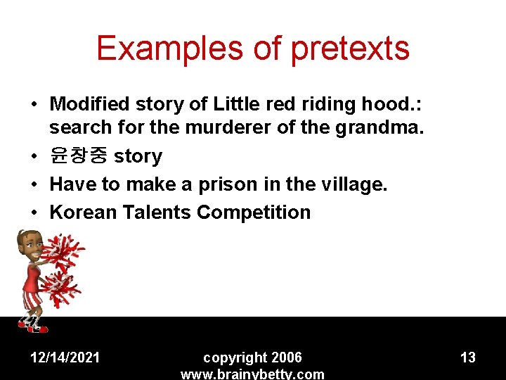 Examples of pretexts • Modified story of Little red riding hood. : search for