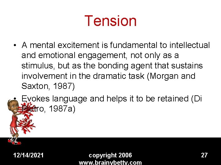 Tension • A mental excitement is fundamental to intellectual and emotional engagement, not only