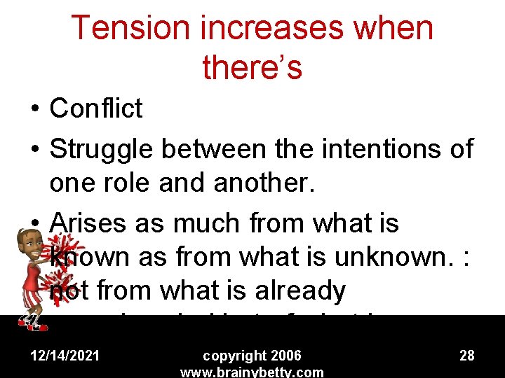 Tension increases when there’s • Conflict • Struggle between the intentions of one role