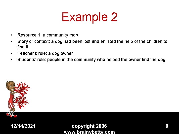 Example 2 • • Resource 1: a community map Story or context: a dog
