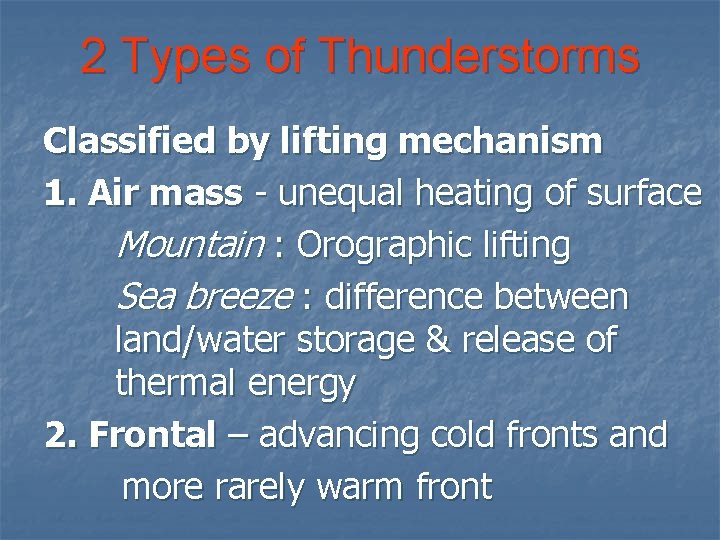 2 Types of Thunderstorms Classified by lifting mechanism 1. Air mass - unequal heating