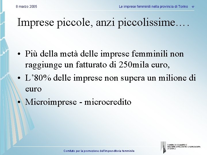 8 marzo 2005 Le imprese femminili nella provincia di Torino 17 Imprese piccole, anzi