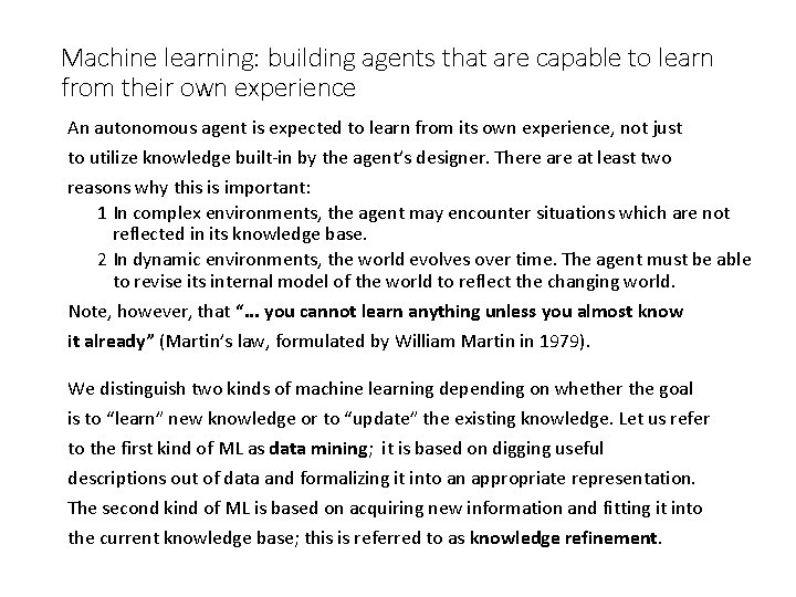 Machine learning: building agents that are capable to learn from their own experience An