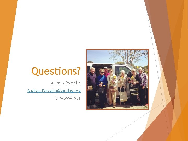 Questions? Audrey Porcella Audrey. Porcella@sandag. org 619 -699 -1961 