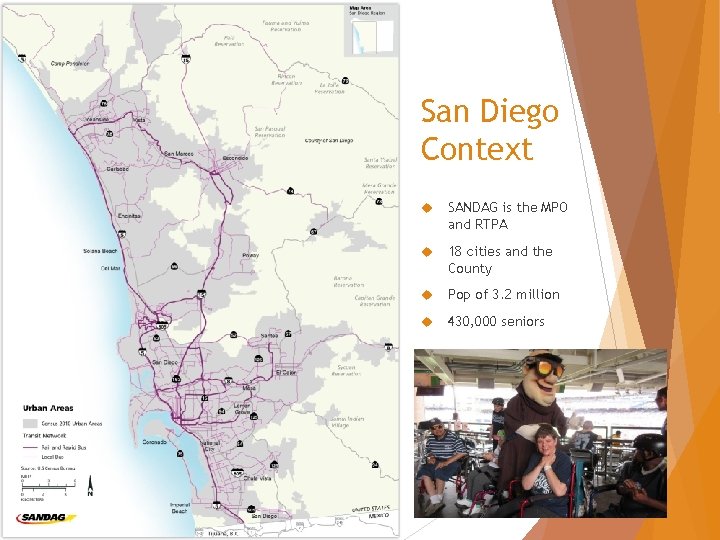 San Diego Context SANDAG is the MPO and RTPA 18 cities and the County