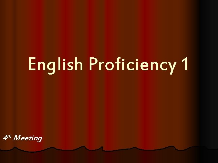 English Proficiency 1 4 th Meeting 