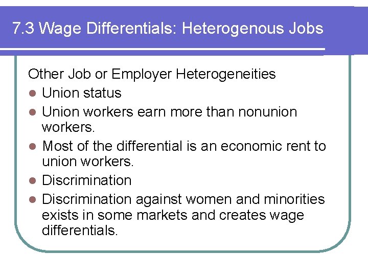 7. 3 Wage Differentials: Heterogenous Jobs Other Job or Employer Heterogeneities l Union status 7. 3 Wage Differentials: Heterogenous Jobs Other Job or Employer Heterogeneities l Union status