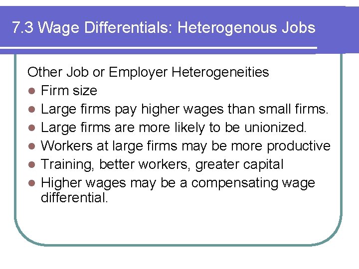 7. 3 Wage Differentials: Heterogenous Jobs Other Job or Employer Heterogeneities l Firm size 7. 3 Wage Differentials: Heterogenous Jobs Other Job or Employer Heterogeneities l Firm size