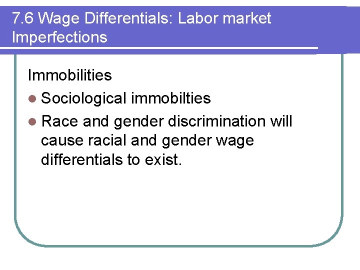 7. 6 Wage Differentials: Labor market Imperfections Immobilities l Sociological immobilties l Race and 7. 6 Wage Differentials: Labor market Imperfections Immobilities l Sociological immobilties l Race and