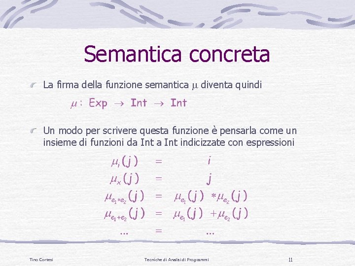 Semantica concreta La firma della funzione semantica m diventa quindi Un modo per scrivere